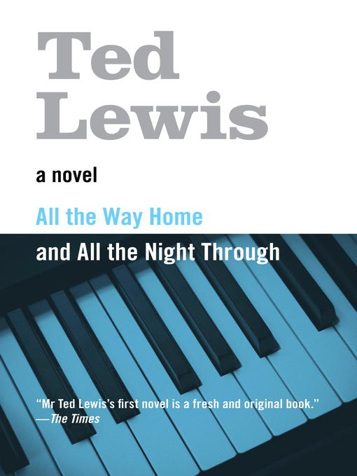 Title details for All the Way Home and All the Night Through by Ted Lewis - Available